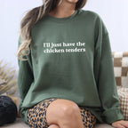 I'll Just Have The Chicken Tenders T-Shirt & Sweatshirt