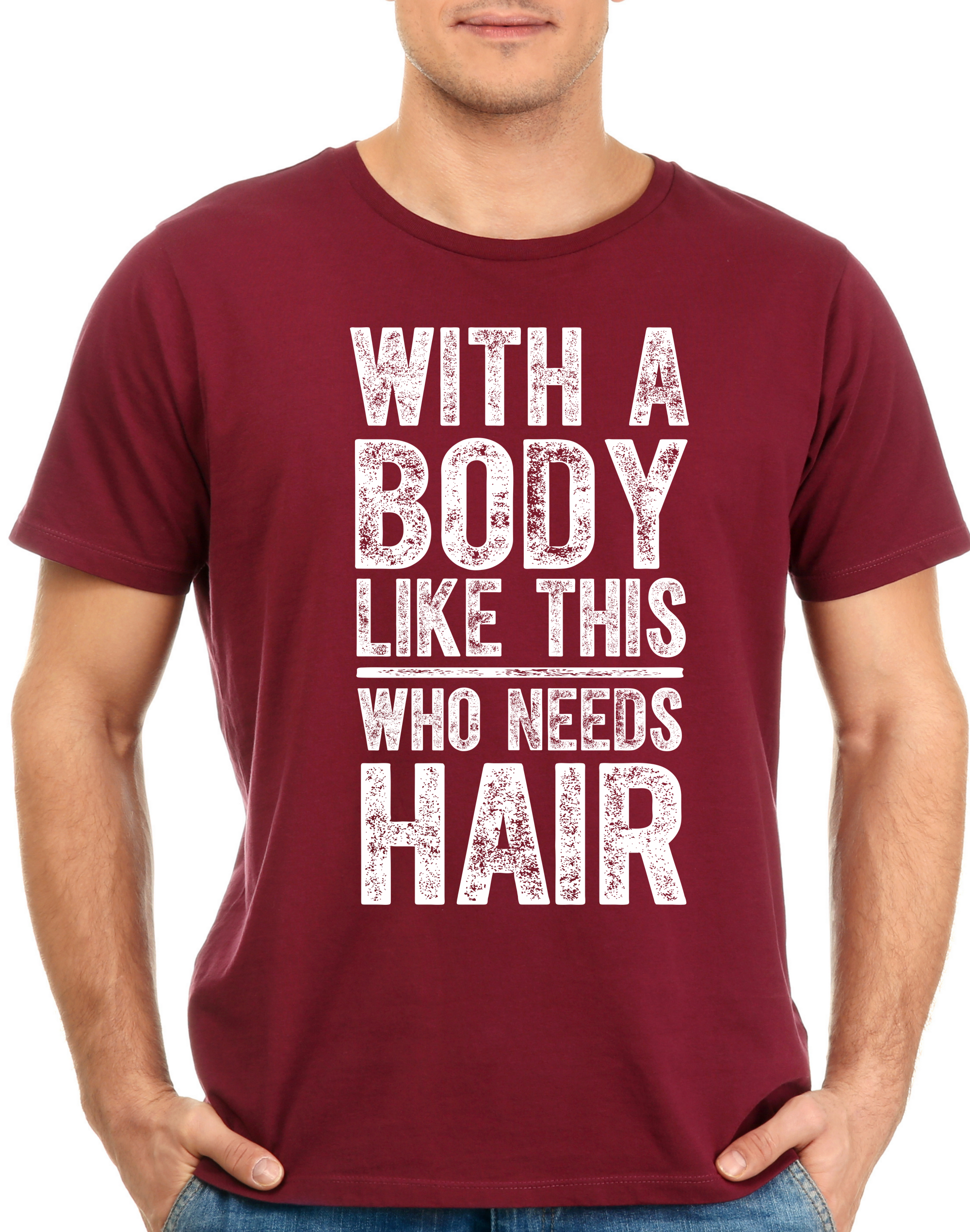 "With A Body Like This Who Needs Hair" Funny Bald Guy T-Shirt