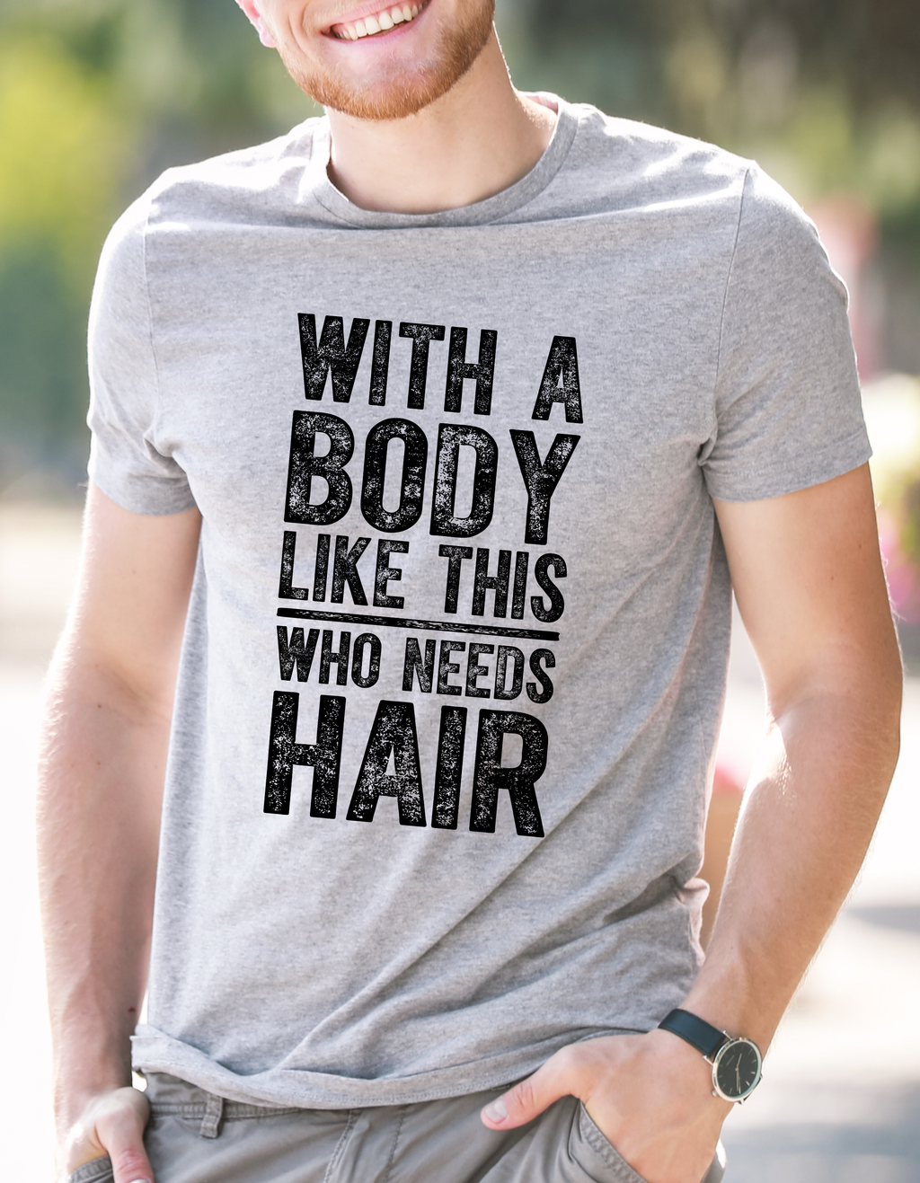 "With A Body Like This Who Needs Hair" Funny Bald Guy T-Shirt