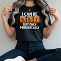I Can Be Scary But Only Periodically T-Shirt & Sweatshirt
