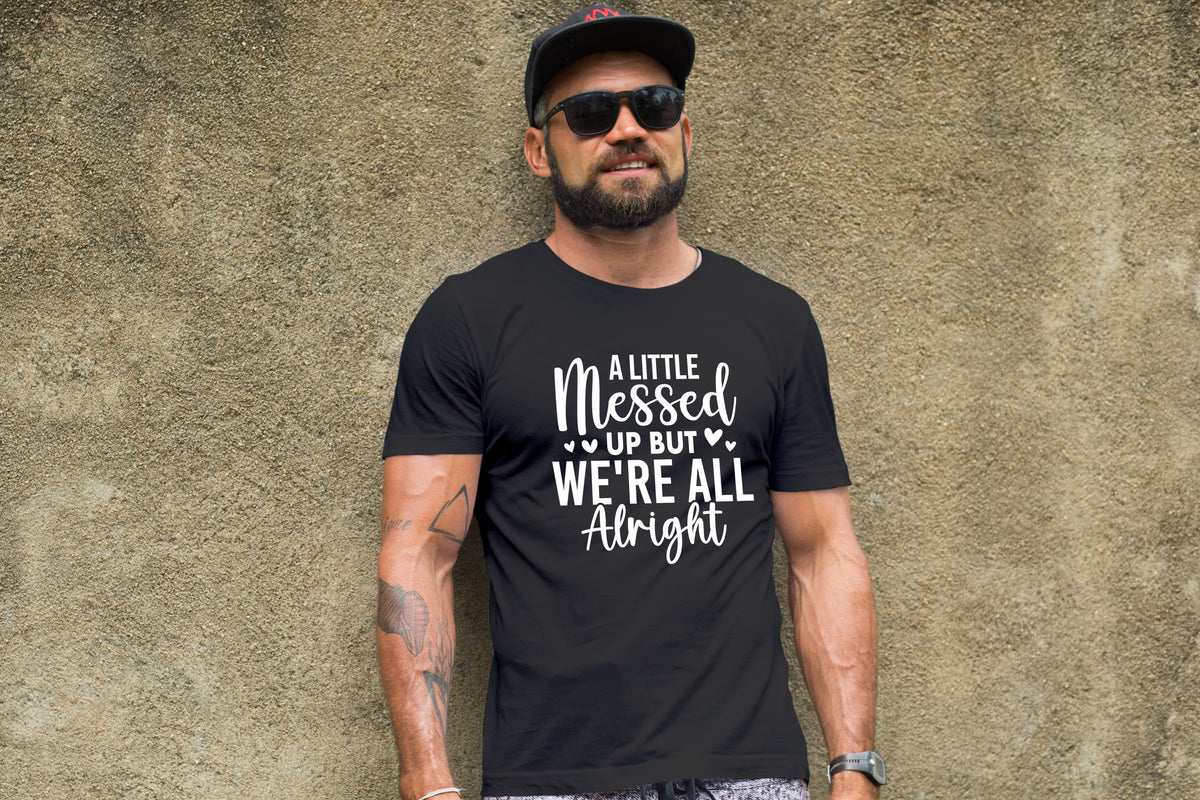A Little Messed Up T-Shirt – Casual Graphic Tee