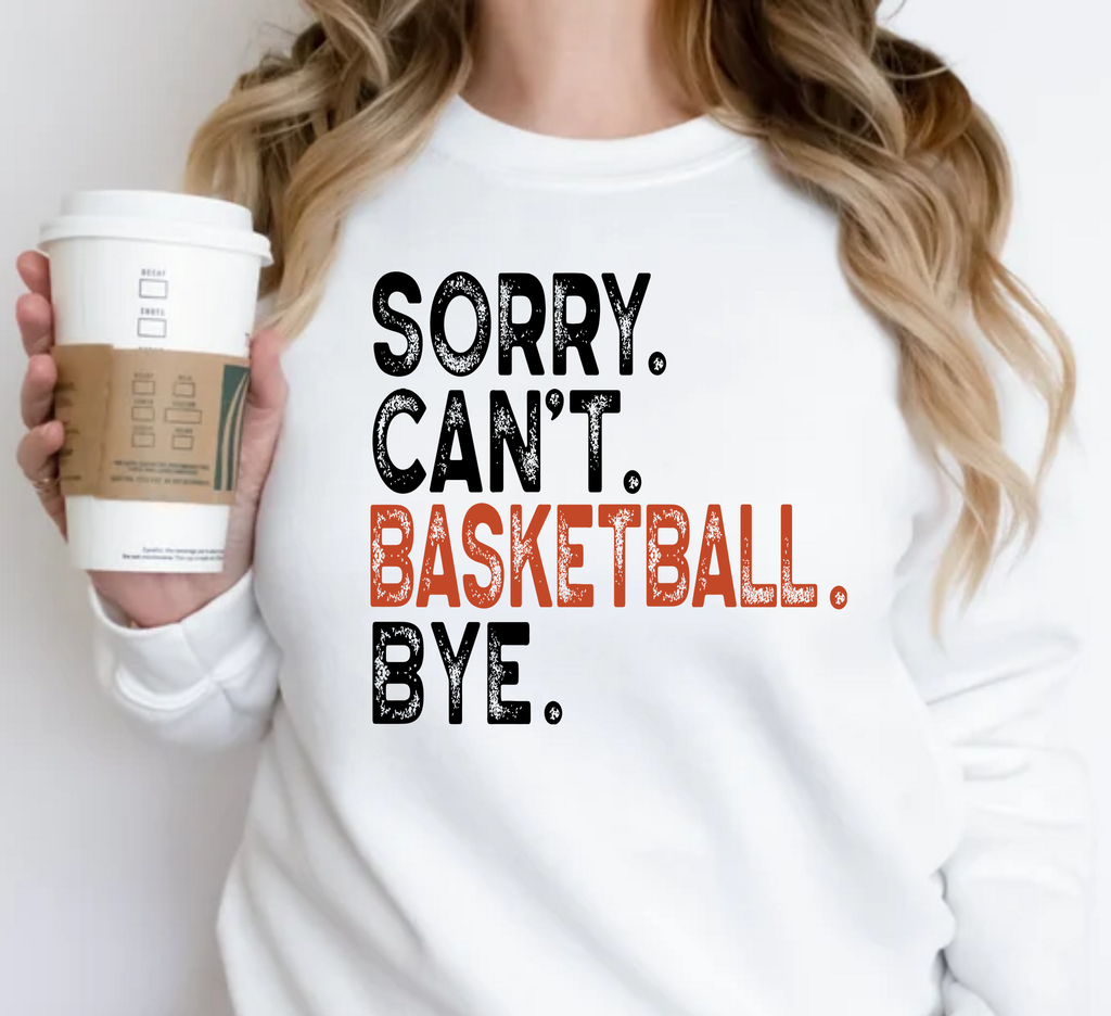 Sorry Can't Basketball Bye Shirt | Funny Sports Tee