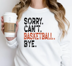 Sorry Can't Basketball Bye Shirt | Funny Sports Tee