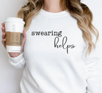 Swearing Helps Funny Graphic T-Shirt, Sweatshirt, Adult Humor