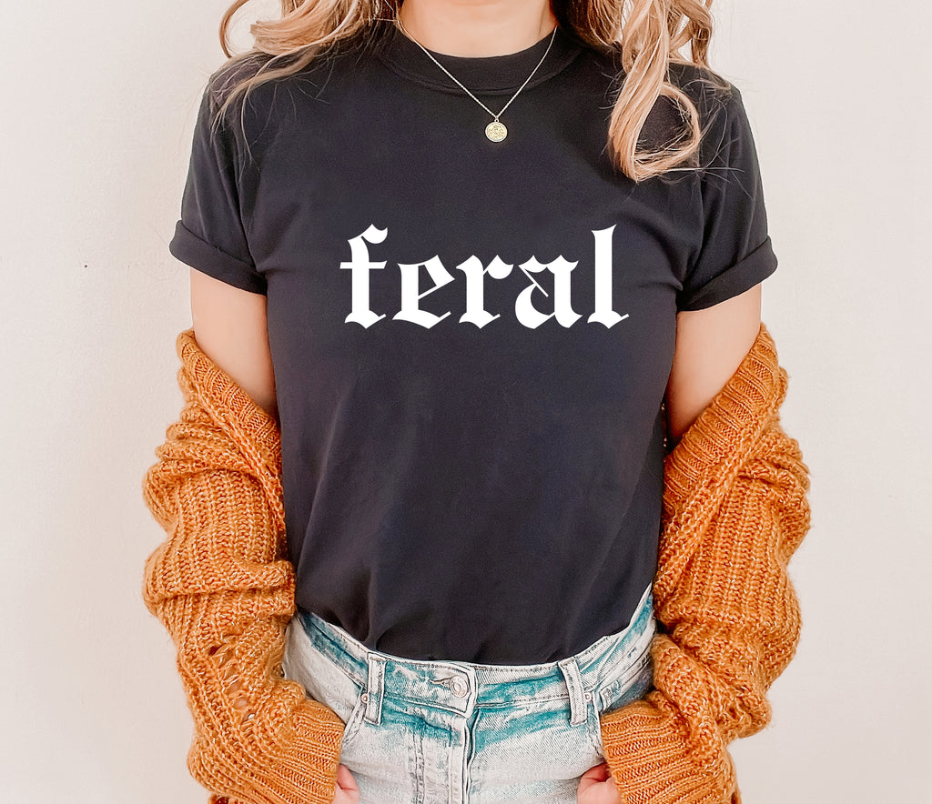 Feral T-Shirt – Funny Quote Design for Bold Personalities