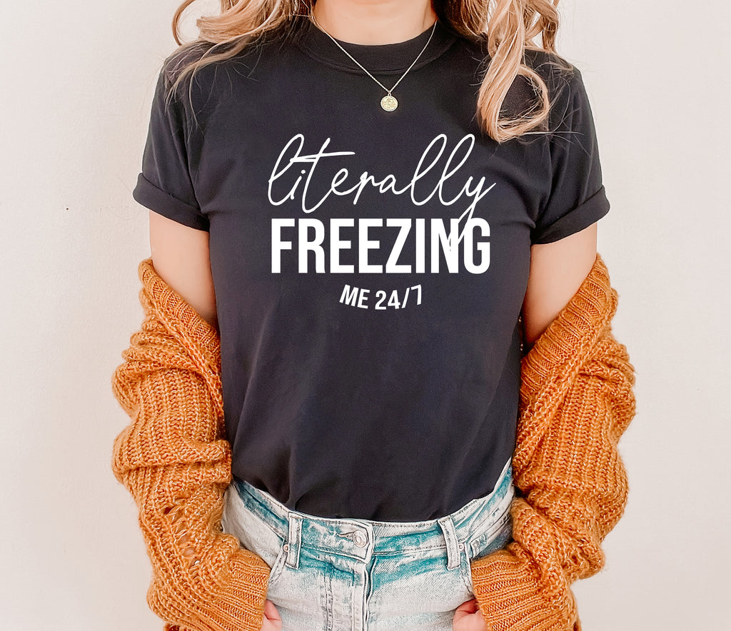 I Literally Freezing Me Graphic T-Shirt & Sweatshirt