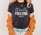 I Literally Freezing Me Graphic T-Shirt & Sweatshirt