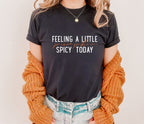 Pumpkin Spicy Today T-Shirt | Fall Humor Graphic Tee