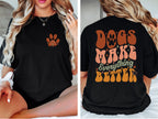 Dogs Make Everything Better T-Shirt | Cute Dog Lover Tee