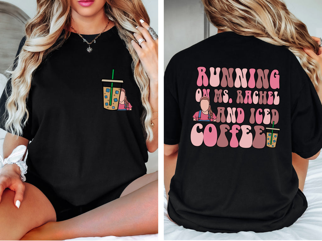 Running On Ms Rachel And Iced Coffee T-Shirt | Mom Life