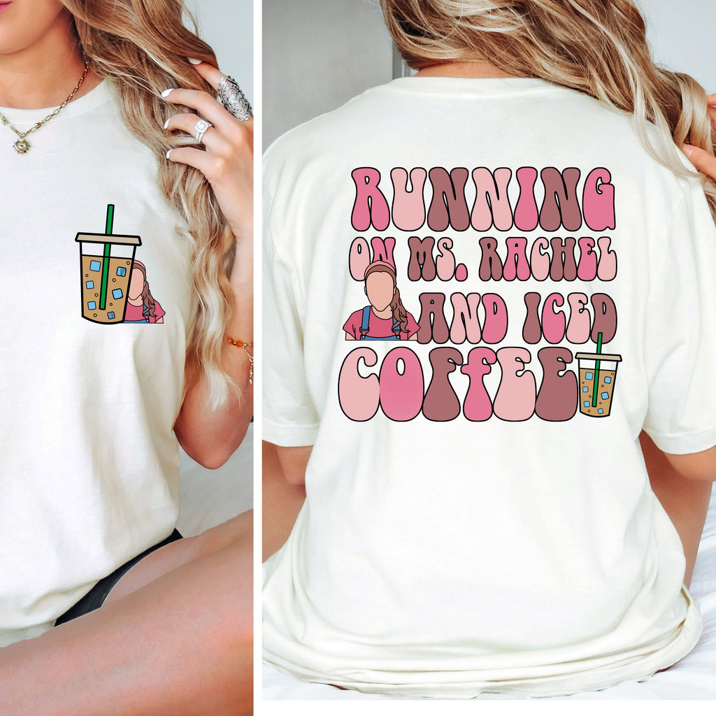 Running On Ms Rachel And Iced Coffee T-Shirt | Mom Life