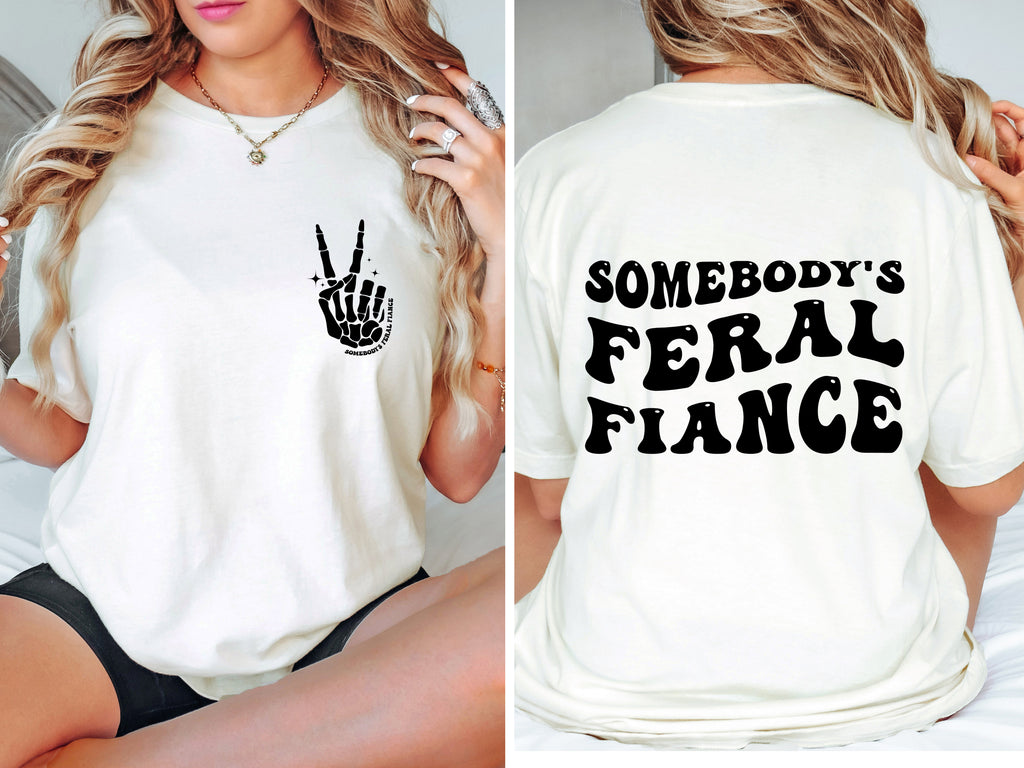 Somebody's Feral Fiance T-Shirt | Funny Engagement Tee