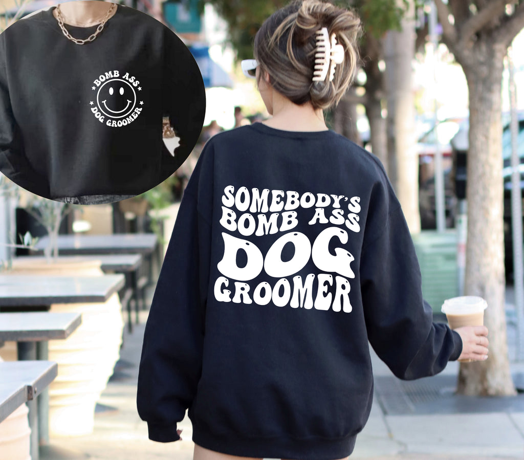 Dog Groomer T-Shirt - Bomb Ass Dog Groomer Sweatshirt
