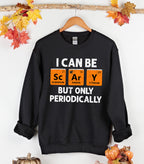 I Can Be Scary But Only Periodically T-Shirt & Sweatshirt