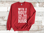 "With A Body Like This Who Needs Hair" Funny Bald Guy T-Shirt