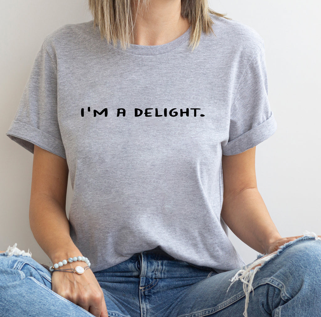 "I'm A Delight" Sarcastic Quote T-Shirt - Sassy Aesthetic Graphic Tee