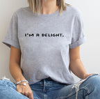 "I'm A Delight" Sarcastic Quote T-Shirt - Sassy Aesthetic Graphic Tee