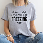 I Literally Freezing Me Graphic T-Shirt & Sweatshirt