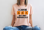 I Can Be Scary But Only Periodically T-Shirt & Sweatshirt
