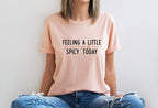 Pumpkin Spicy Today T-Shirt | Fall Humor Graphic Tee
