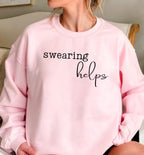 Swearing Helps Funny Graphic T-Shirt, Sweatshirt, Adult Humor