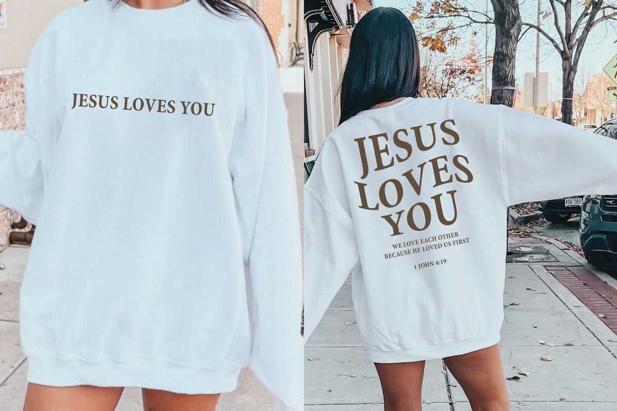 Jesus Sweatshirt with 1 John 4:19 Scripture | Faith