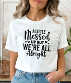 A Little Messed Up T-Shirt – Casual Graphic Tee