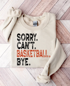 Sorry Can't Basketball Bye Shirt | Funny Sports Tee