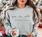 Yes I'm Cold T-Shirt – Always Cold Graphic Tee