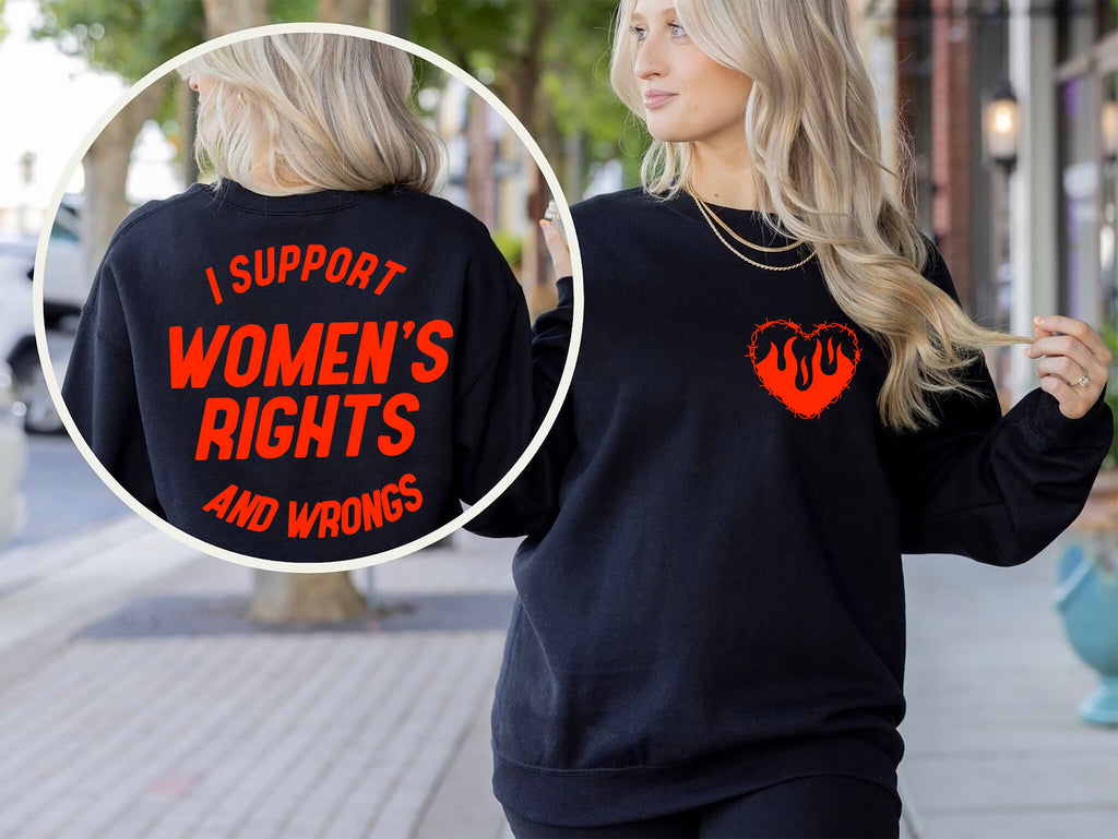 "I Support Women's Rights And Wrongs" Funny T-Shirt - Front and Back Print Graphic Tee