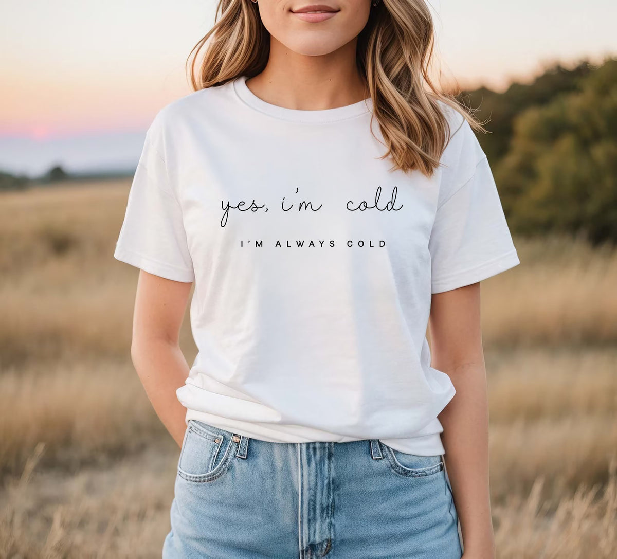 Yes I'm Cold T-Shirt – Always Cold Graphic Tee