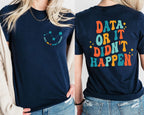 Data Or It Didn't Happen Data Analyst T-Shirt